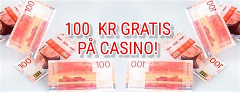 100 kr gratis casino uten innskudd